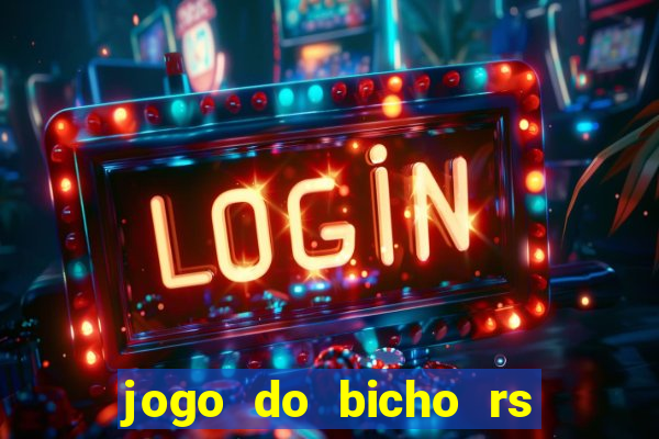 jogo do bicho rs resultado certo de hoje 14h 18h rs consulta